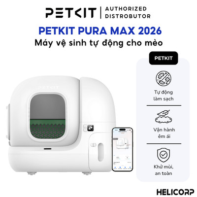 Nhà Vệ Sinh Cho Mèo Tự Động Petkit Pura Max 2026 Máy Dọn Phân Mèo Cao Cấp - HeLiCorp
