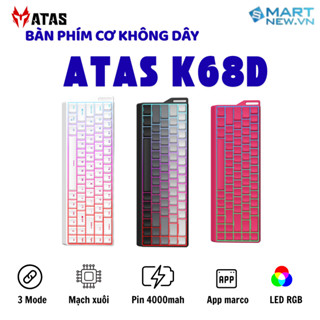  Bàn phím cơ Bluetooth Không dây ATAS K68   K68D  - Led RGB - hot-swap - Pin 4000mAh - Có APP tùy chỉnh 