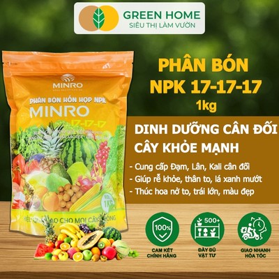 Phân NPK 17-17-17 GreenHome, Minro, Bao 1Kg, Thân Lá Khỏe Mạnh, Đậu Quả, Bộ Rễ Mạnh, Năng Suất Cao