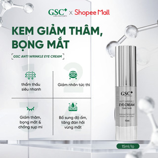  Kem Giảm Thâm Mắt GSC Anti Wrinkle Eye Cream 15ml - Kem Mắt Hỗ Trợ Giảm Bọng Mắt Giảm Nhăn 