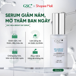  Serum Trắng Da Mờ Thâm Nám BAN NGÀY GSC Mela Bright Day Serum 30 ML Hỗ Trợ Sáng Da Chuyên Sâu 
