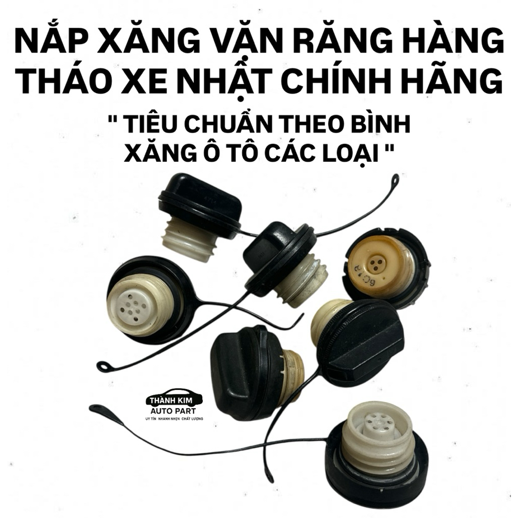 NẮP XĂNG VẶN RĂNG HÀNG CHÍNH HÃNG THÁO XE NHẬT "TIÊU CHUẨN NẮP XĂNG CÁC Ô TÔ"