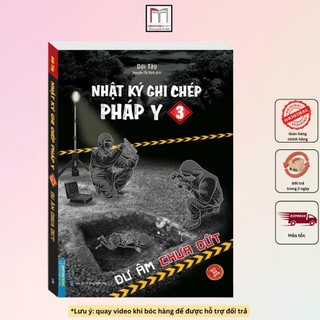  Sách - Nhật ký ghi chép pháp y tập 3 - Dư âm chưa dứt 
