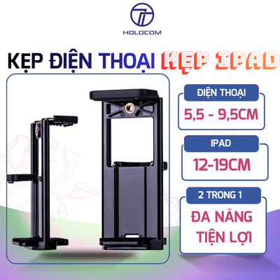 Kẹp Ipad Máy Tính Bảng, Kẹp Điện Thoại HOLOCOM K2 Hỗ Trợ Quay Video Chụp Ảnh Livestream