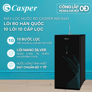   CHỈ GIAO MIỀN NAM   Công lắp 0Đ HCM  HN  Máy lọc nước RO Casper WR-E6K1 - Lõi RO Hàn Quốc - 10 lõi  10 cấp lọc 