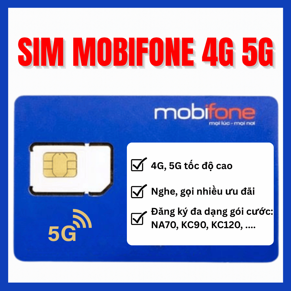 Sim Mobifone 4G/5G Siêu Data Siêu Nghe Gọi Free Đăng Kí Gói Cước NA70 NA90 KC90 KC120