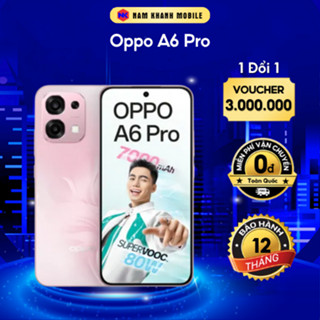  Điện thoại Oppo A6 Pro - 8 256GB - Chính Háng -Nam Khánh Mobile 