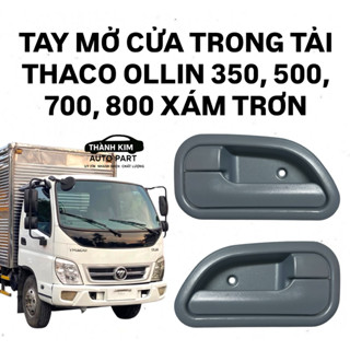 TAY MỞ CỬA TRONG TẢI THACO OLLIN 350, 500, 700, 720, S720, 800, 900