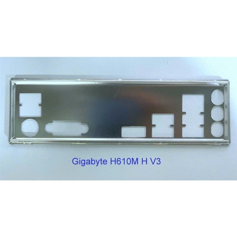 FE chặn main GIGABYTE H610M H V3 (Mainboard IO Shield: 563)
