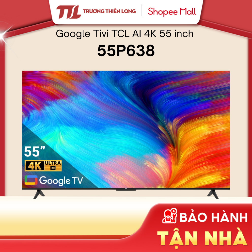 55P638 || 43P7K || 55P7K  - Google Tivi TCL 4K P7K (QLED) | P638 (LED) [TOÀN QUỐC]