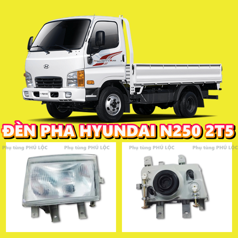 Đèn pha xe tải HYUNDAI N250 N250SL 2T5 loại tốt  ( giá 1 cái)