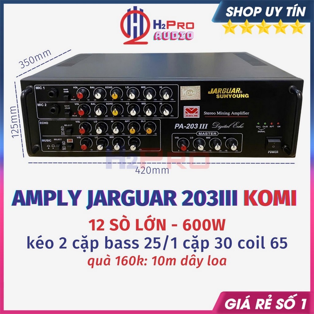 Amply Jarguar 203III Komi 12 Sò 480W Công Suất Lớn Tặng 10M Dây, Amply Liên Doanh Tải 2 Cặp Bass 25