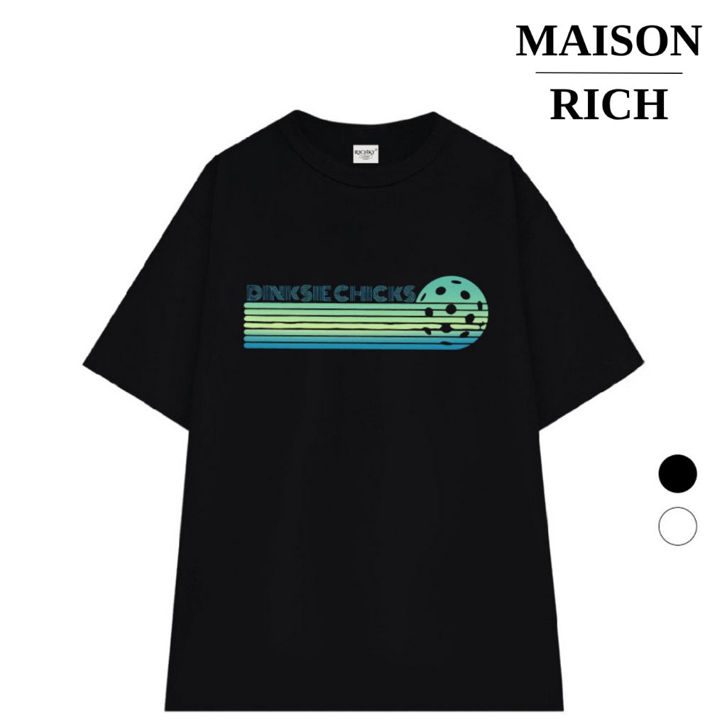 Áo Thun Maison Rich Premium Tee Pickleball Dinkside Chicks Sporty Collection