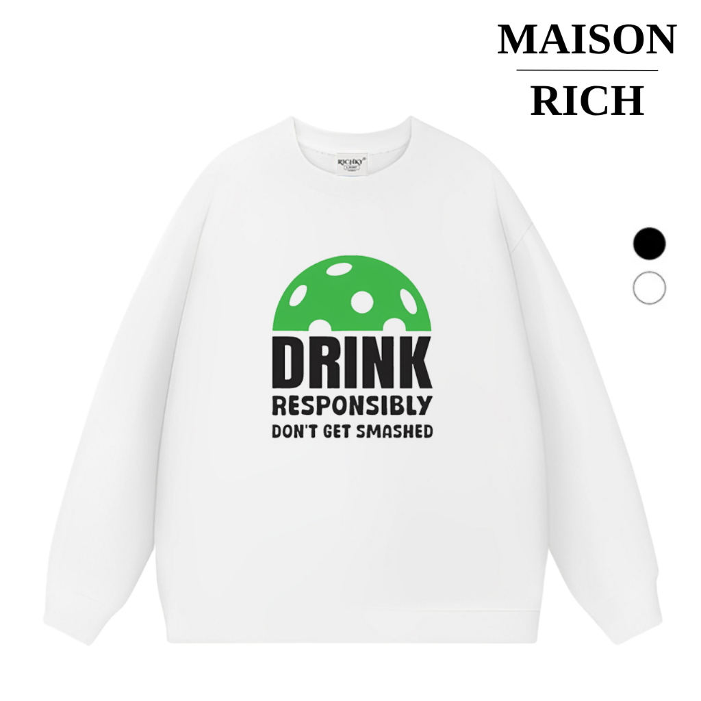 Áo Sweater Maison Rich Premium Nỉ Pickleball Drink Responsibly Sporty Collection