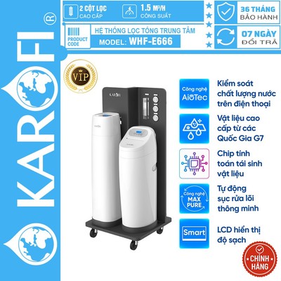 [CHÍNH HÃNG 100%] Hệ thống lọc tổng Karofi WHF-E666 – Tinh hoa công nghệ, bảo vệ gia đình bạn. Miễn phí lắp đặt toàn quố
