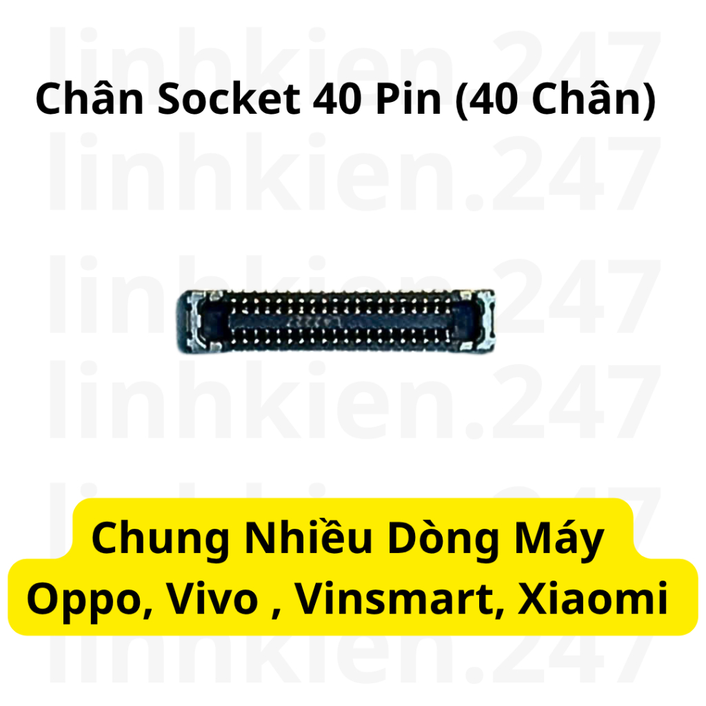 Chân Socket (40 Chân) Chung Nhiều Dòng Máy Oppo, Vivo, Vinsmart, Xiaomi – Socket Main Zin