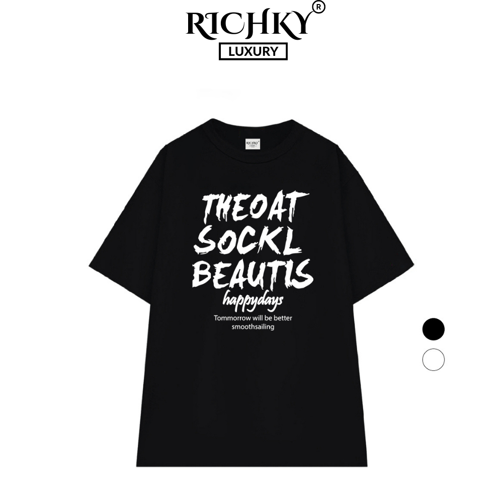 Áo Thun Richky Luxury Premium Tee Chữ Theoat Sockl Beautis Tommorrow Will Be Better Smoothsailing
