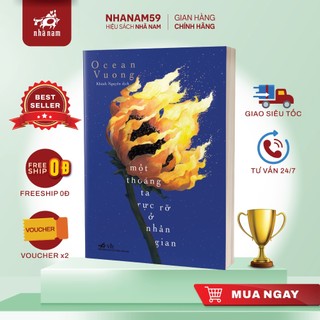 Sách - Một thoáng ta rực rỡ ở nhân gian (On earth we're briefly gorgeous - Ocean Vuong)