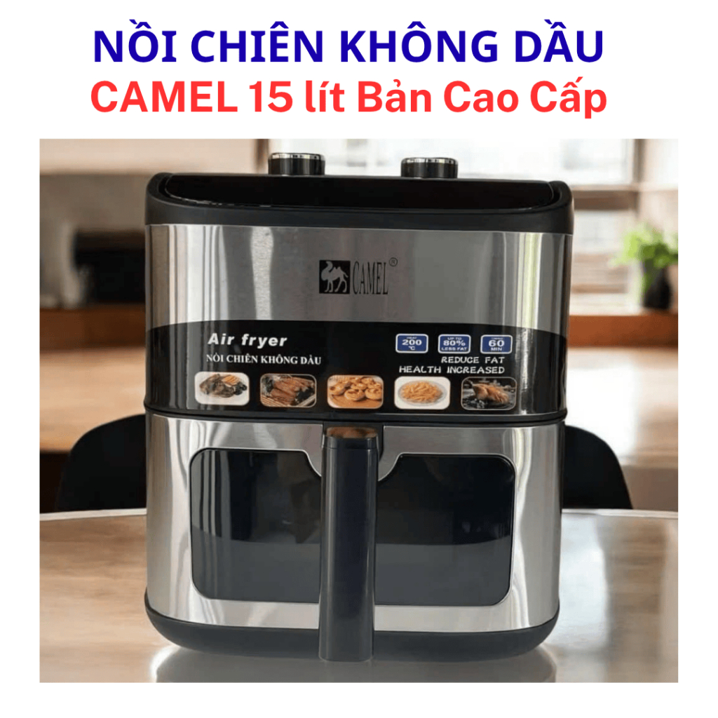 Nồi chiên không dầu Camel 15 lít bản cao cấp mẫu mới nhất 2025 khoang kính to hơn  bảo hành 12 tháng