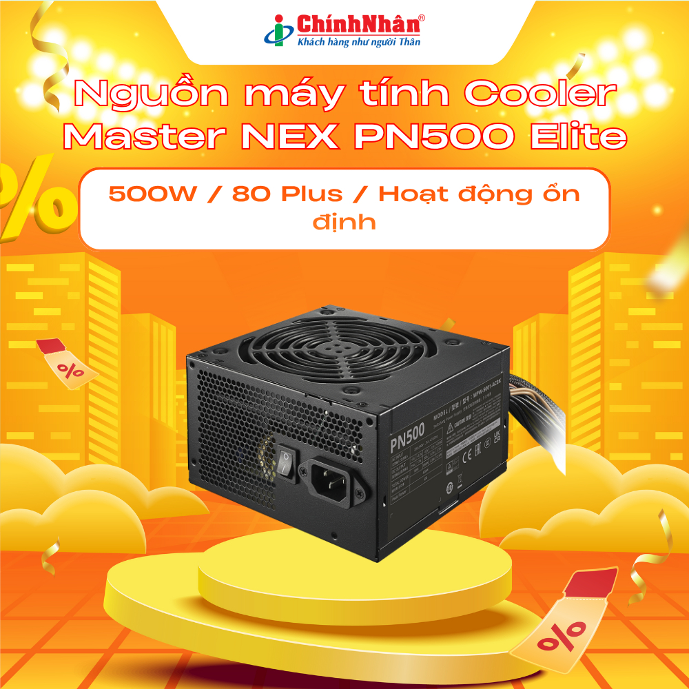 Nguồn máy tính Cooler Master NEX PN500 Elite / 500W / 80 Plus / Hoạt động ổn định