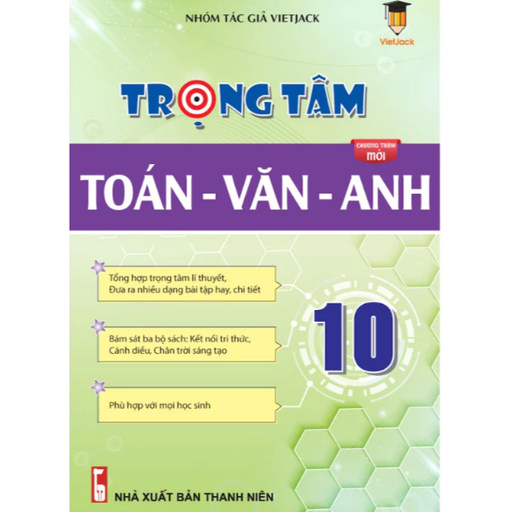 Sách - Trọng tâm Toán, Văn, Anh 10 cho cả 3 bộ KNTT, CTST, CD (Mới nhất)