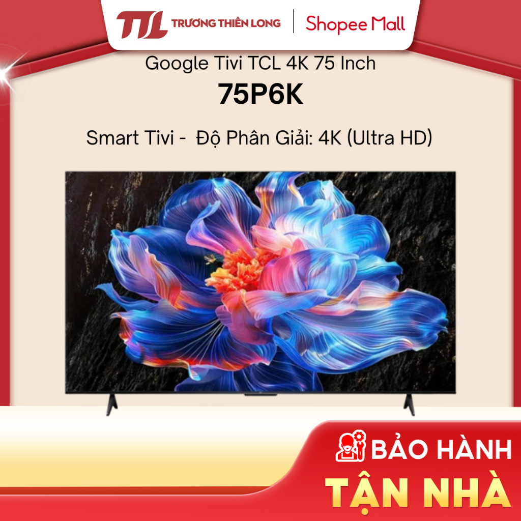 75P6K | Google Tivi LED TCL 4K 75 inch P6K [FREESHIP HCM]