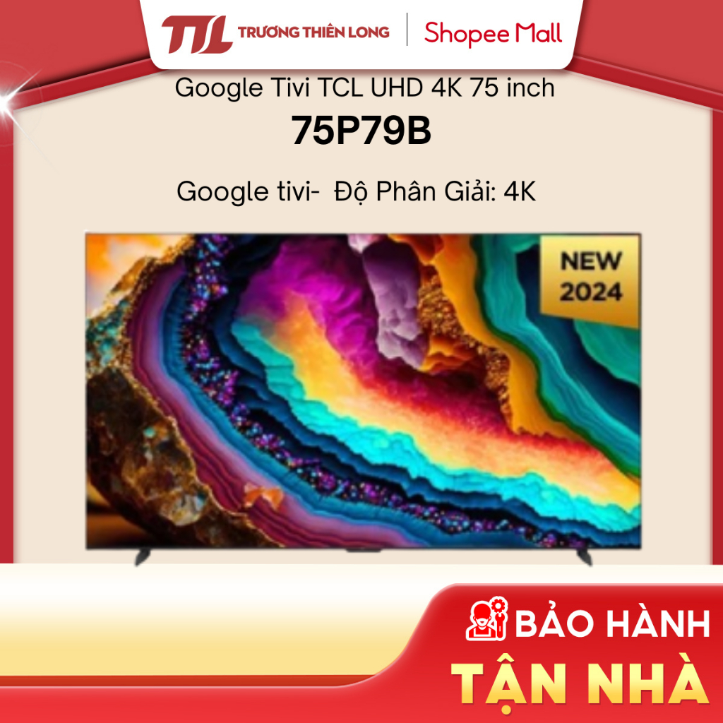 75P79B PRO / 75P6K - Google Tivi TCL 4K 75 Inch 75P79B PRO / 75P6K [FREESHIP HCM][Miễn Phí Lắp Để Bà