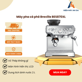 Máy Pha Cà Phê Breville BES870XL – Vỏ Thép Không Gỉ - Tự Động Làm Sạch - Nút Nhấn - PEB