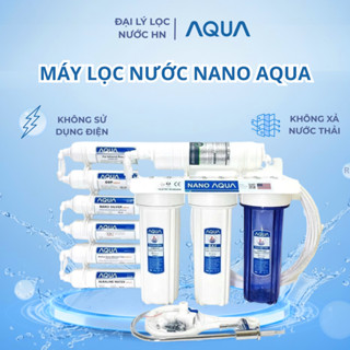 Máy lọc nước NANO AQUA - Không Điện ,Không Nước Thải. 8 9 10 Bảo hành chính hãng