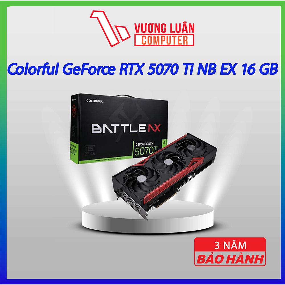 Card Màn Hình Colorful GeForce RTX 5070 Ti NB EX 16 GB chính hãng fullvat bảo hành 3 năm