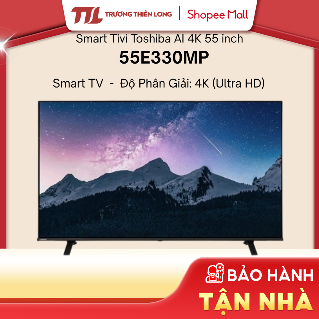 55E330MP - Smart Tivi Toshiba AI 4K 55 inch 55E330MP - [TOÀN QUỐC]