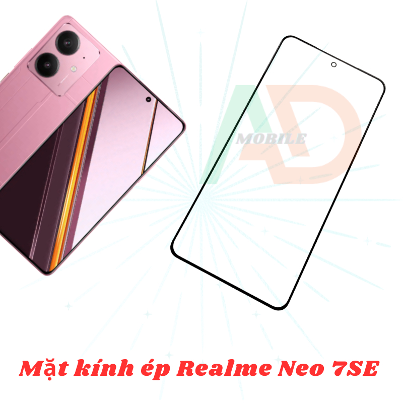 AD mặt kính Realme Neo 7 SE, kính dùng ép cho Realme Neo 7 SE