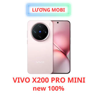  Vivo X200 Pro Mini – Flagship Hiệu Năng Khủng Camera Đỉnh Bản Nội Địa Mới Nguyên Seal 100% - Lương Mobi 