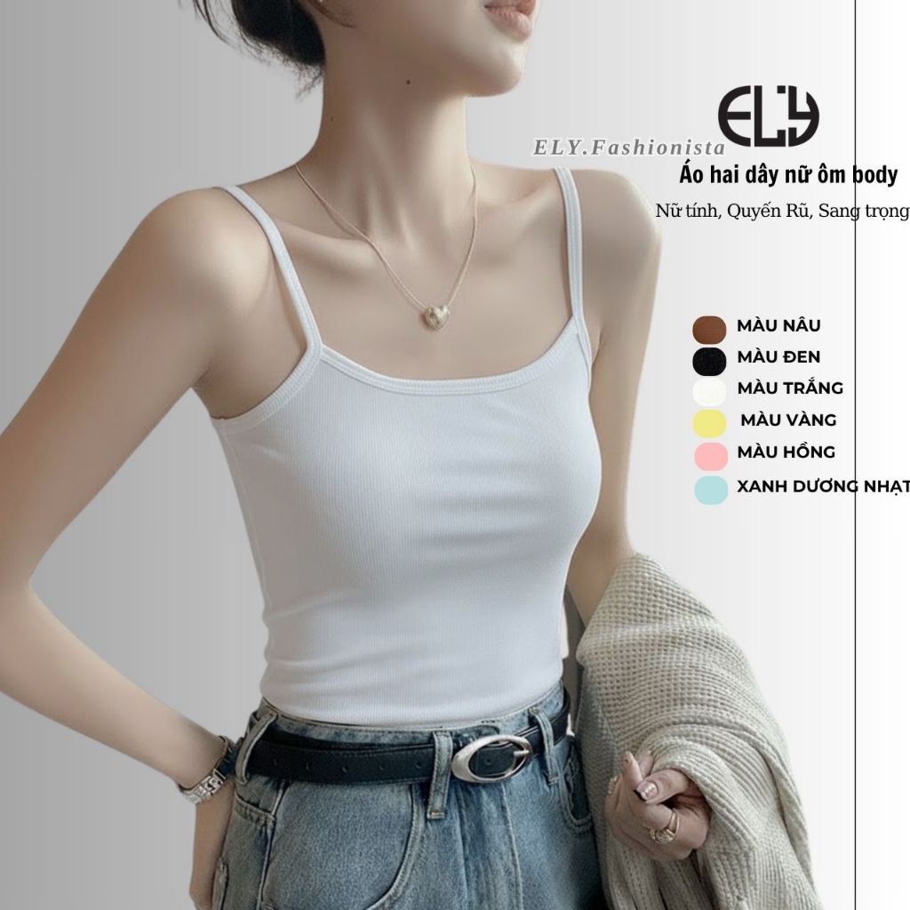 Áo Hai Dây Nữ Ôm Body Chất Borib Co Giãn Mềm Mịn Áo TankTop Basic Mặc Trong Mặc Ngoài Đều Đẹp ELY313