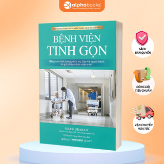 Sách Bệnh Viện Tinh Gọn : Tư Duy Tinh Gọn - Chìa Khóa Cho Quản Trị Bệnh Viện (Omega Plus)