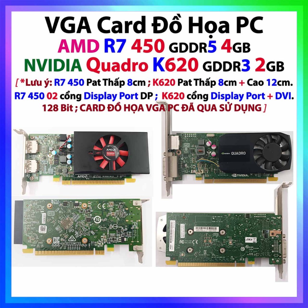 VGA Card Đồ Họa Máy tính cũ AMD Radeon R7 450 4GB GDDR5 - NVIDIA Quadro K620 2GB GDDR3 qua sử dụng