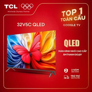  【QLED 32inch Smart Google TV TCL 32V5C Tấm nền HVA,Tần số quét 60Hz Dolby Atmos 