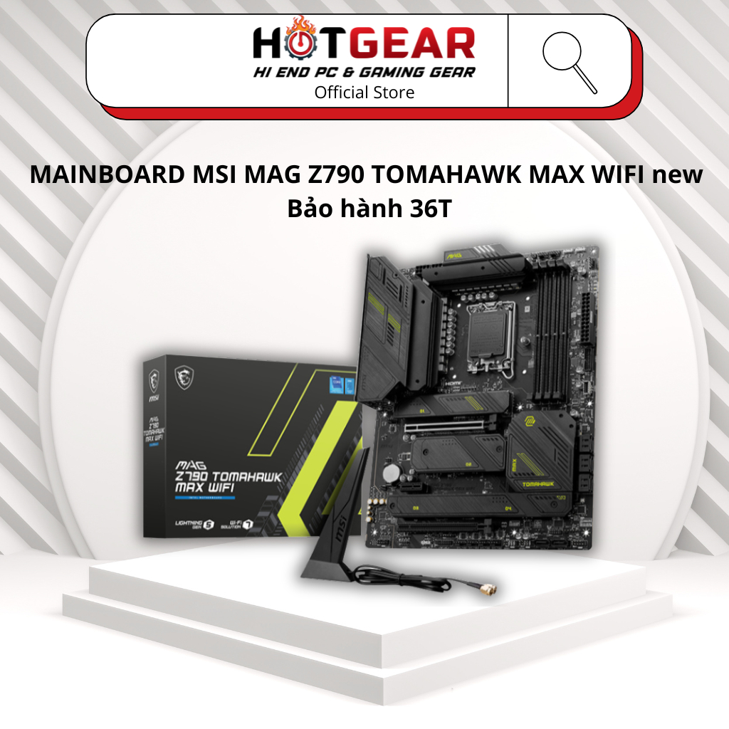 MAINBOARD MSI MAG Z790 TOMAHAWK MAX WIFI new Bảo hành 36T