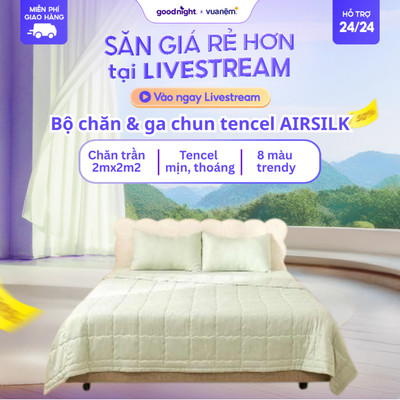 Bộ chăn & ga chun tencel dày 20cm cao cấp Goodnight Airsilk mềm mại, Bộ chăn ga cao cấp