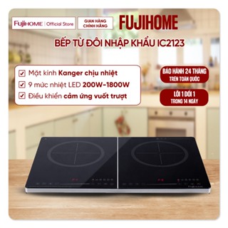 Bếp từ đôi cảm ứng 3500W FUJIHOME IC2123 Nhập Khẩu, Bếp điện từ dương 9 mức nhiệt, mặt kính cao cấp tiết kiệm điện
