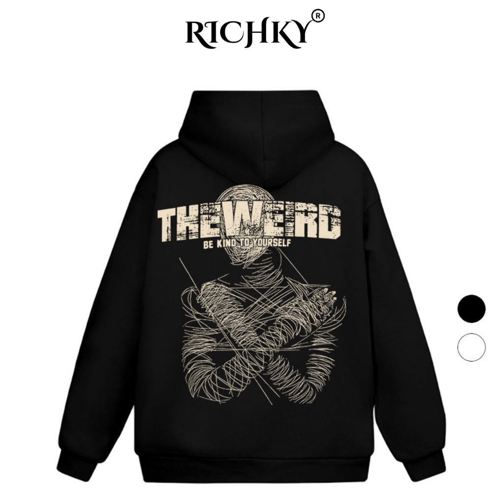 Áo Hoodie Richky Luxury Premium Nỉ The Weird Be Kind To Yourself