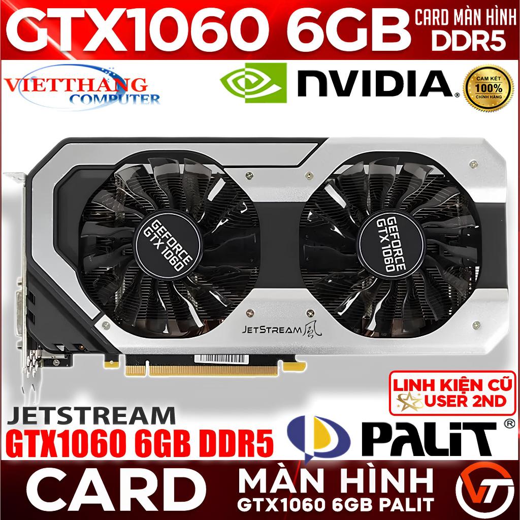 VGA - Card Màn Hình Palit Jetstream GTX1060 6GB DDR5 đã qua sử dụng còn đẹp có Backplate (Cũ - 2nd)