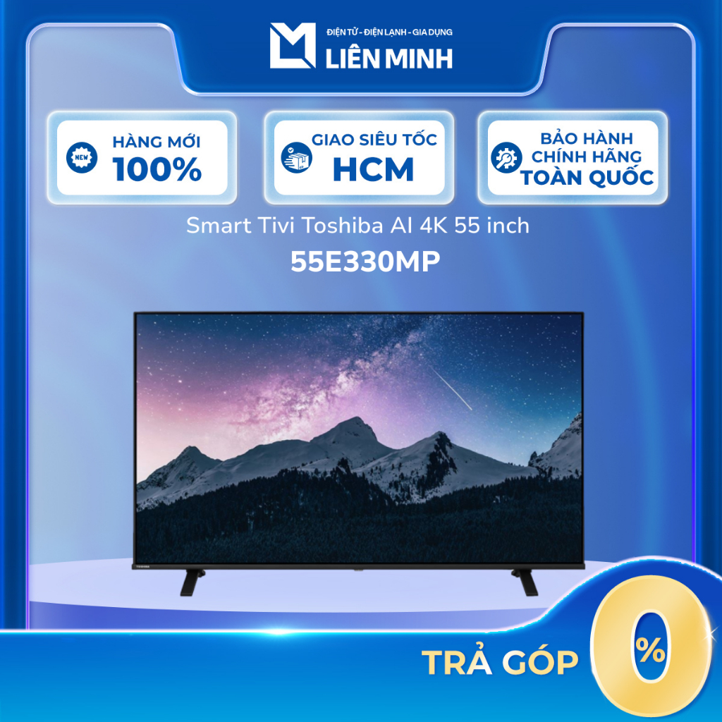 55E330MP - Smart Tivi Toshiba AI 4K 55 inch -  LED nền (Direct LED) - [SHIP 0Đ HCM]
