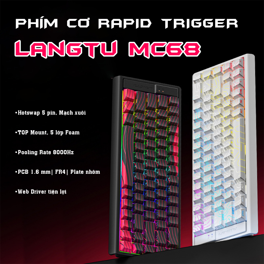 Phím Cơ Rapid Trigger LANGTU MC68 | TOP Mount, 5 lớp Foam | 8000Hz - RT 0.02ms | PCB 1.6 mm, FR4 Pla