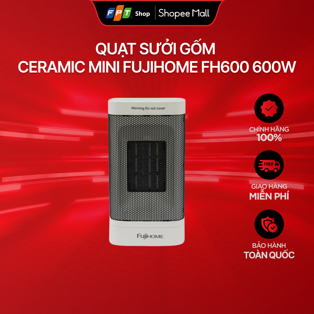 [Chỉ GH tận nơi] Quạt sưởi gốm Ceramic mini Fujihome FH600 600W