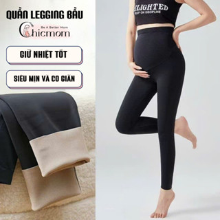  Quần Legging Bầu Giữ Nhiệt Chicmom Lót Nỉ Dày Dặn Siêu Co Gĩan Có Đáp Bụng Lớn Thoải Mái Cho Mẹ Bầu 