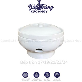 Bếp Hâm Nóng Thức Ăn Có Nắp Không Nắp Bát Sứ Tròn Dùng Nến Hâm Nóng Gốm Bát Tràng Xưa & Nay