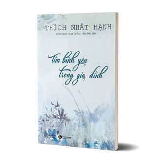 Sách Tìm Bình Yên Trong Gia Đình - TS. Thích Nhất Hạnh (Tái bản 2024)
