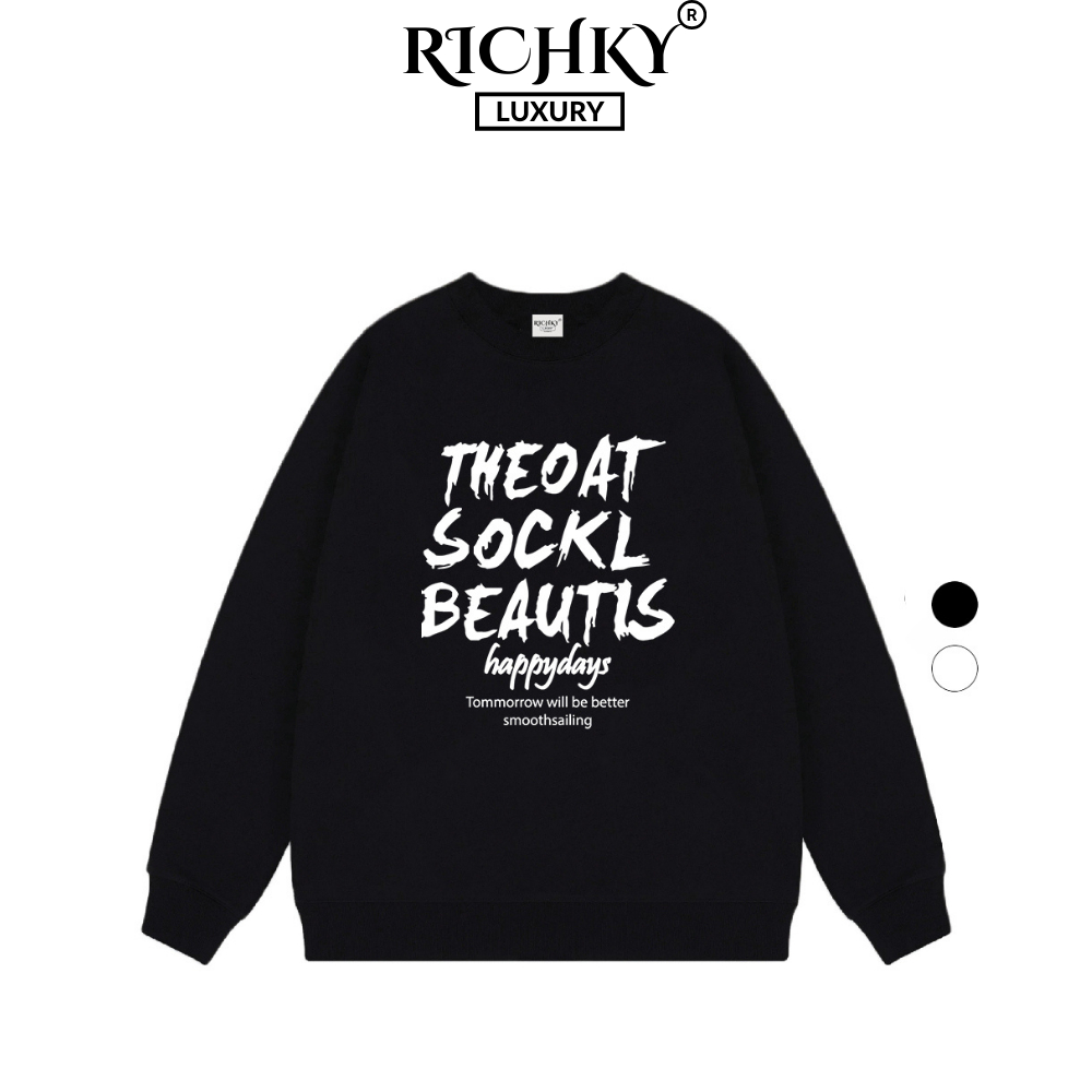 Áo Sweater Richky Luxury Premium Nỉ Chữ Theoat Sockl Beautis Tommorrow Will Be Better Smoothsailing