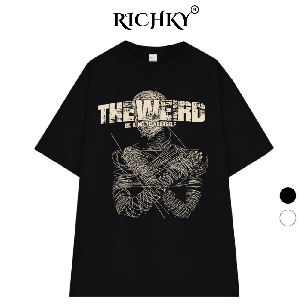 Áo Thun Richky Luxury Premium Tee The Weird Be Kind To Yourself